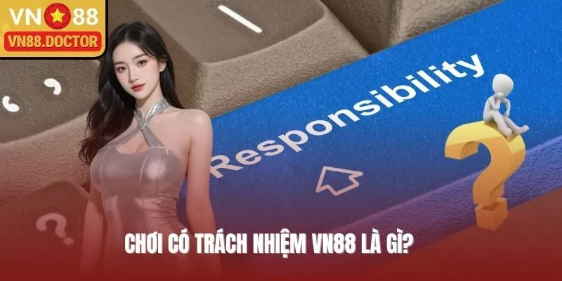 Chơi có trách nhiệm VN88 được hiểu thế nào?   