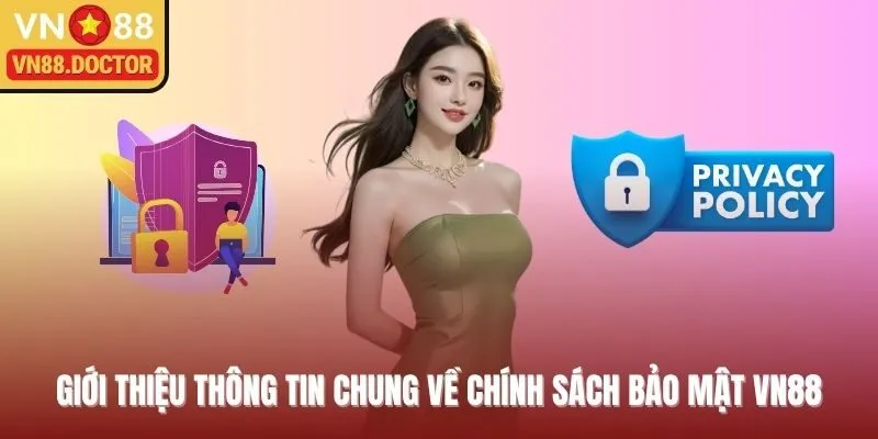 Giới thiệu thông tin chung về chính sách bảo mật VN88